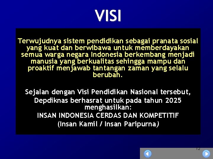 VISI Terwujudnya sistem pendidikan sebagai pranata sosial yang kuat dan berwibawa untuk memberdayakan semua