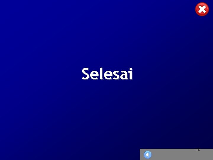 Selesai 40 