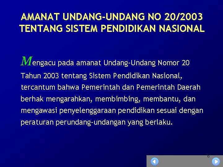 AMANAT UNDANG-UNDANG NO 20/2003 TENTANG SISTEM PENDIDIKAN NASIONAL Mengacu pada amanat Undang-Undang Nomor 20