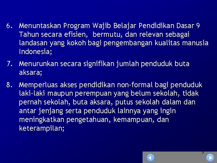 6. Menuntaskan Program Wajib Belajar Pendidikan Dasar 9 Tahun secara efisien, bermutu, dan relevan