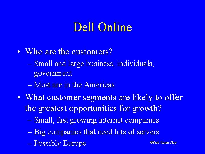 Dell Online • Who are the customers? – Small and large business, individuals, government