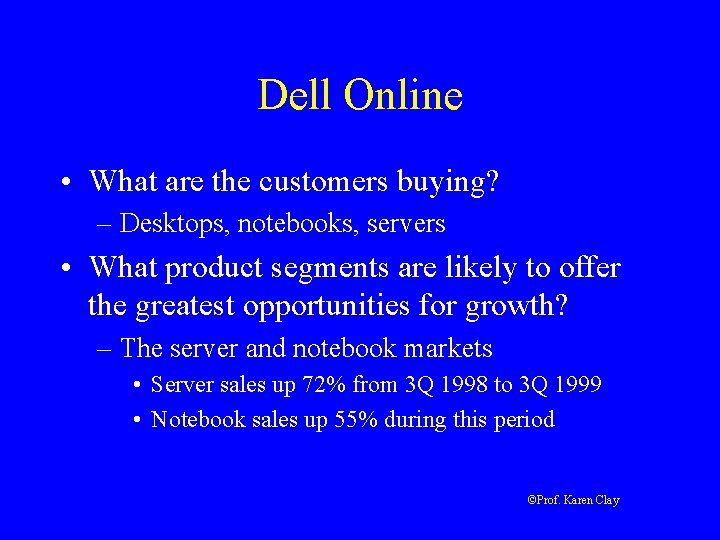 Dell Online • What are the customers buying? – Desktops, notebooks, servers • What