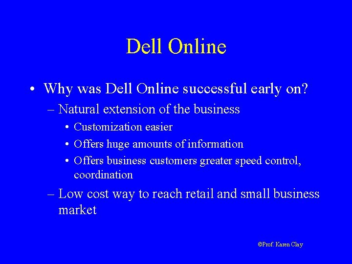 Dell Online • Why was Dell Online successful early on? – Natural extension of