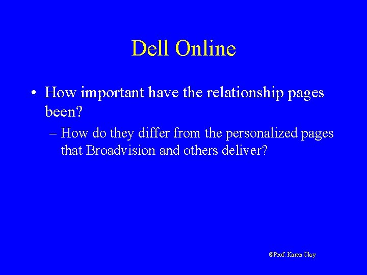 Dell Online • How important have the relationship pages been? – How do they