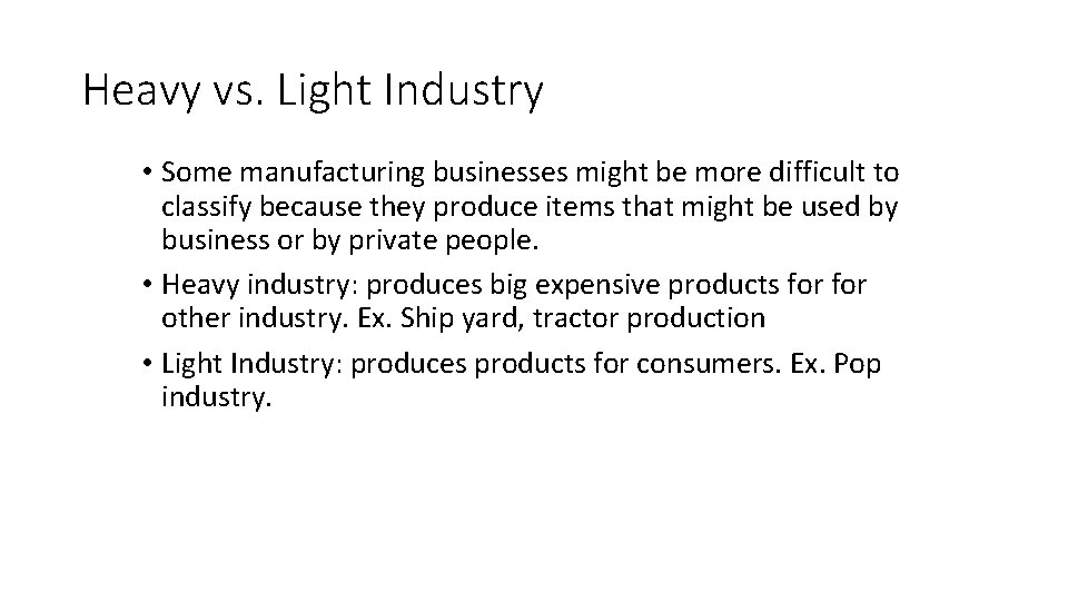 Heavy vs. Light Industry • Some manufacturing businesses might be more difficult to classify