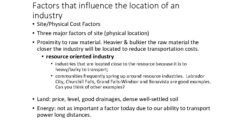 Factors that influence the location of an industry • Site/Physical Cost Factors • Three