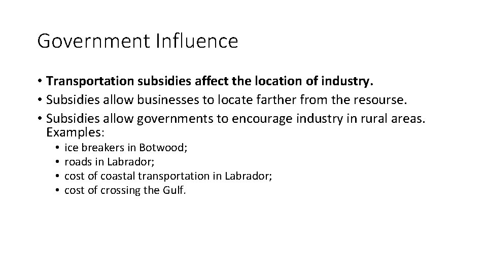 Government Influence • Transportation subsidies affect the location of industry. • Subsidies allow businesses