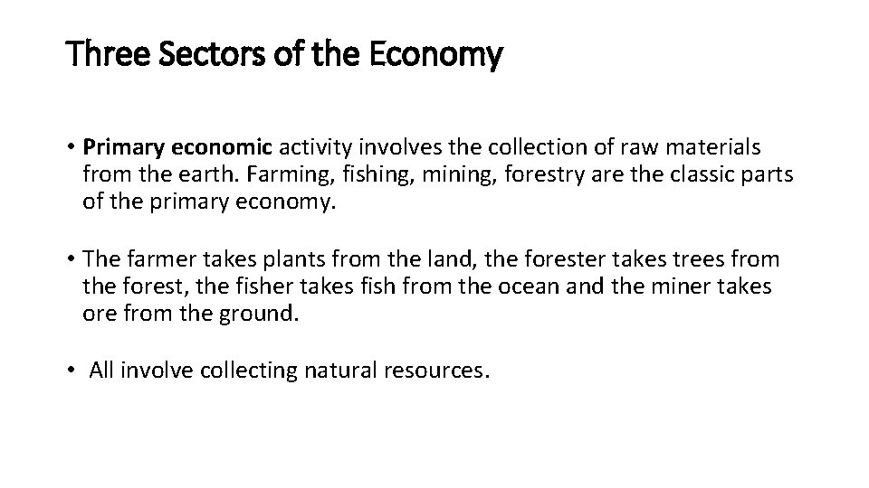 Three Sectors of the Economy • Primary economic activity involves the collection of raw Three Sectors of the Economy • Primary economic activity involves the collection of raw