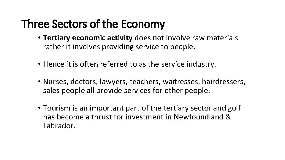 Three Sectors of the Economy • Tertiary economic activity does not involve raw materials Three Sectors of the Economy • Tertiary economic activity does not involve raw materials
