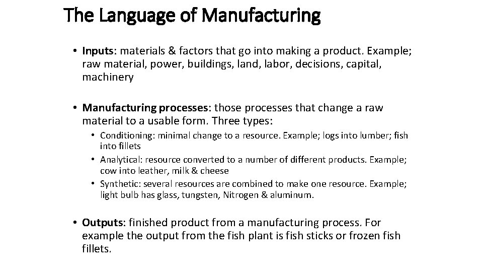 The Language of Manufacturing • Inputs: materials & factors that go into making a