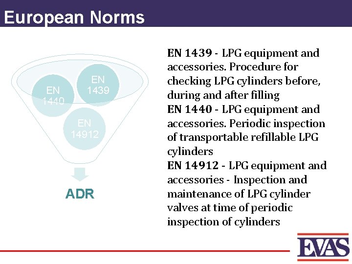 European Norms EN 1440 EN 1439 EN 14912 ADR EN 1439 - LPG equipment
