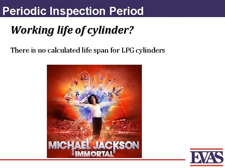 Periodic Inspection Period Working life of cylinder? There is no calculated life span for