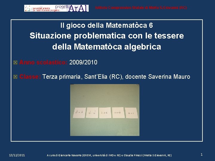 Istituto Comprensivo Statale di Motta S. Giovanni (RC) Il gioco della Matematòca 6 Situazione