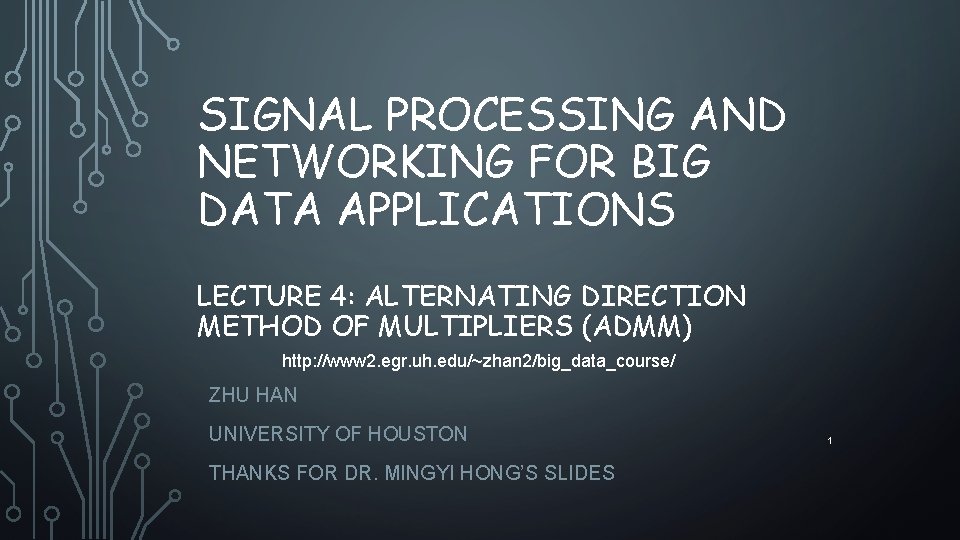 SIGNAL PROCESSING AND NETWORKING FOR BIG DATA APPLICATIONS LECTURE 4: ALTERNATING DIRECTION METHOD OF