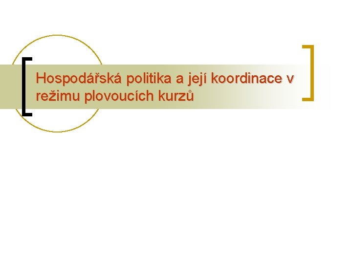 Hospodářská politika a její koordinace v režimu plovoucích kurzů 