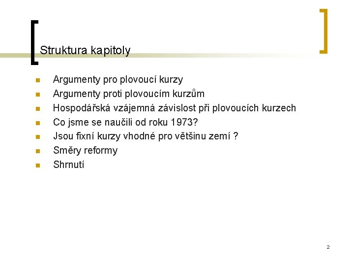 Struktura kapitoly n n n n Argumenty pro plovoucí kurzy Argumenty proti plovoucím kurzům