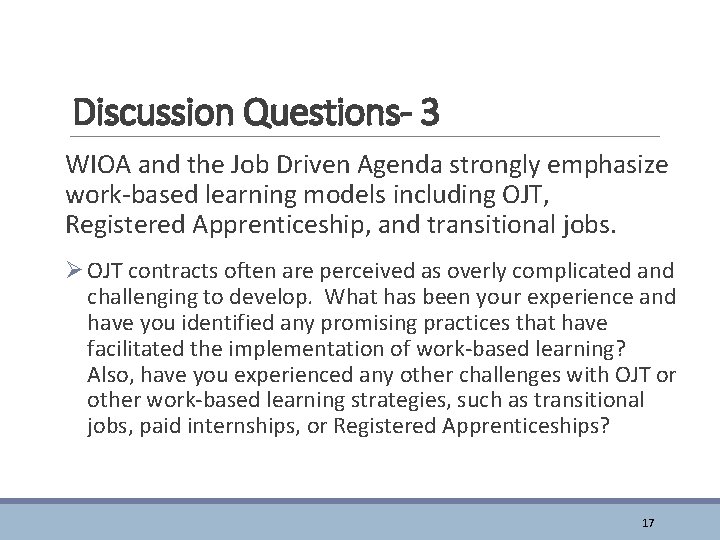 Discussion Questions- 3 WIOA and the Job Driven Agenda strongly emphasize work-based learning models