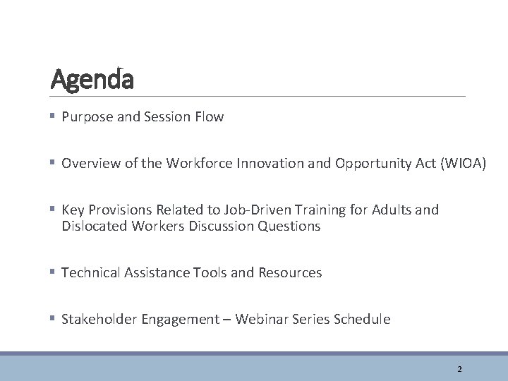 Agenda § Purpose and Session Flow § Overview of the Workforce Innovation and Opportunity