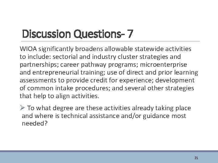 Discussion Questions- 7 WIOA significantly broadens allowable statewide activities to include: sectorial and industry