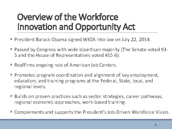 Overview of the Workforce Innovation and Opportunity Act § President Barack Obama signed WIOA