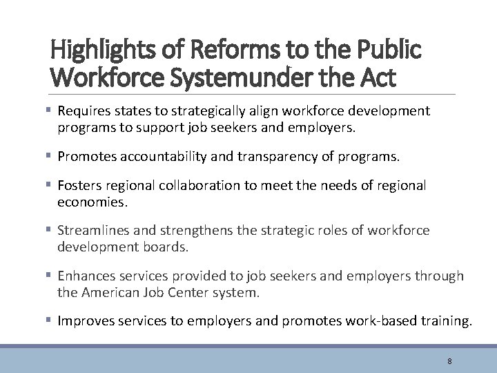 Highlights of Reforms to the Public Workforce Systemunder the Act § Requires states to