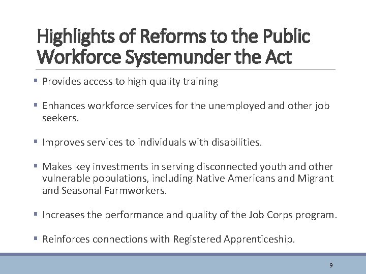 Highlights of Reforms to the Public Workforce Systemunder the Act § Provides access to