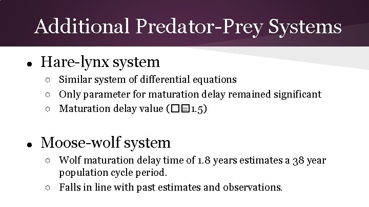 Additional Predator-Prey Systems ● Hare-lynx system ○ Similar system of differential equations ○ Only