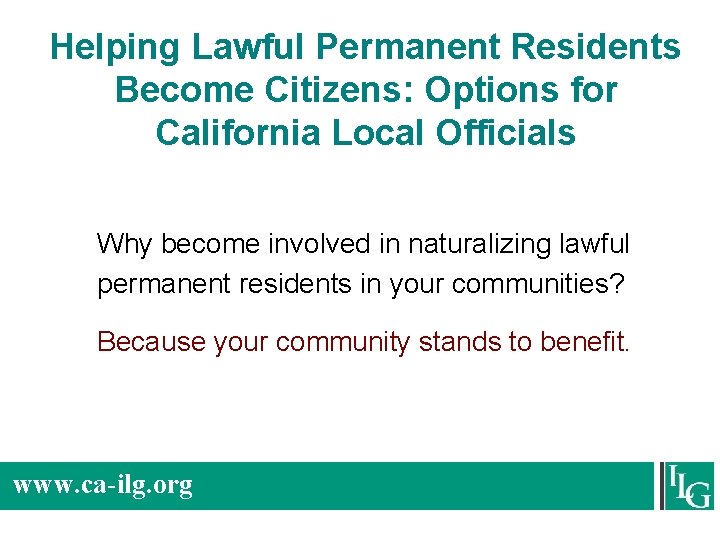 Helping Lawful Permanent Residents Become Citizens: Options for California Local Officials Why become involved