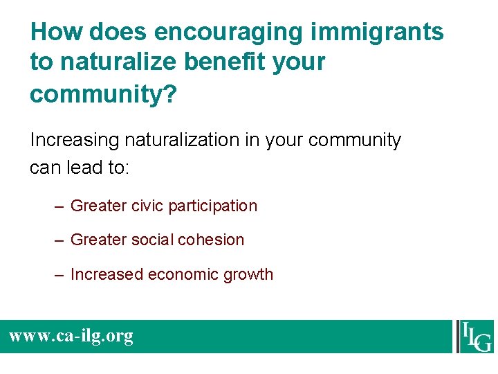 How does encouraging immigrants to naturalize benefit your community? Increasing naturalization in your community