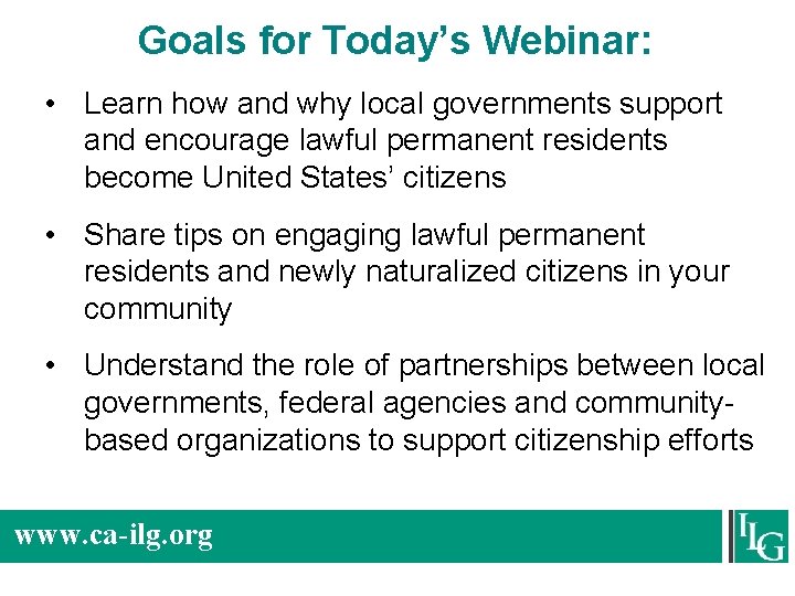 Goals for Today’s Webinar: • Learn how and why local governments support and encourage Goals for Today’s Webinar: • Learn how and why local governments support and encourage