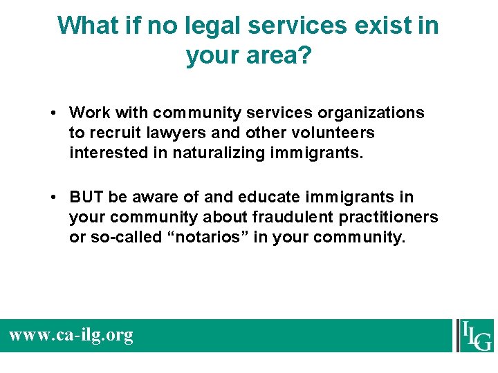 What if no legal services exist in your area? • Work with community services