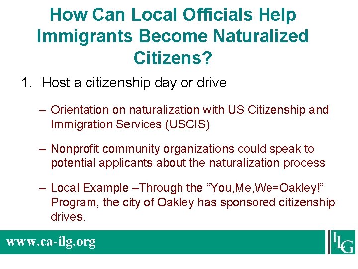 How Can Local Officials Help Immigrants Become Naturalized Citizens? 1. Host a citizenship day