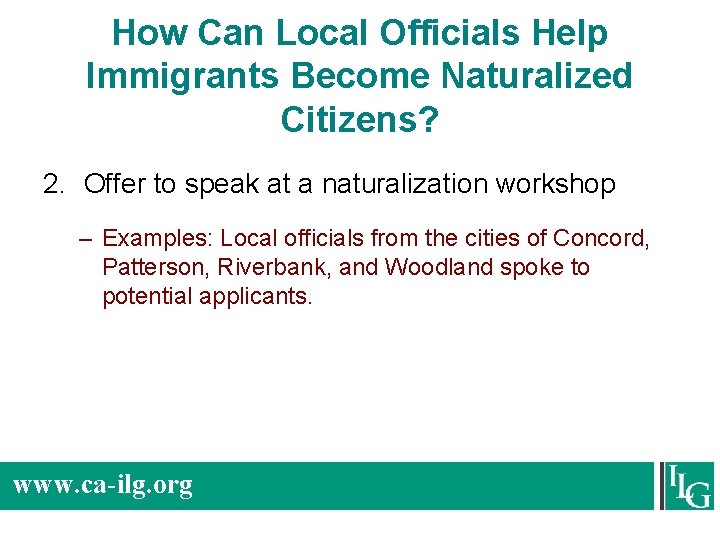 How Can Local Officials Help Immigrants Become Naturalized Citizens? 2. Offer to speak at