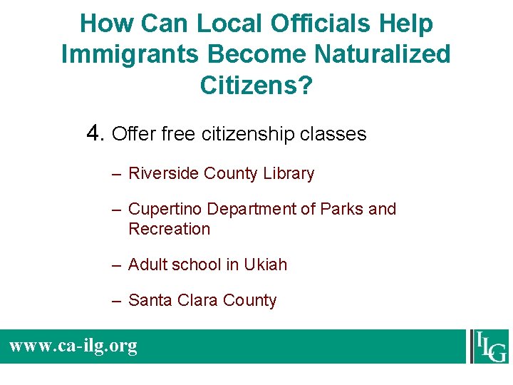 How Can Local Officials Help Immigrants Become Naturalized Citizens? 4. Offer free citizenship classes