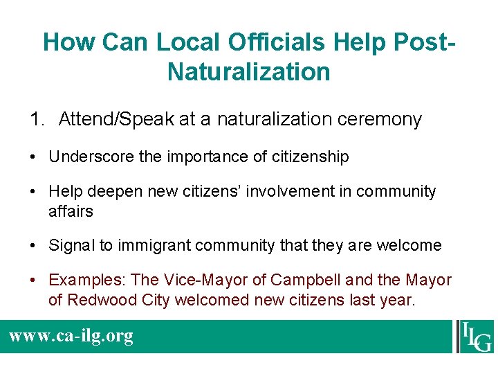 How Can Local Officials Help Post. Naturalization 1. Attend/Speak at a naturalization ceremony •