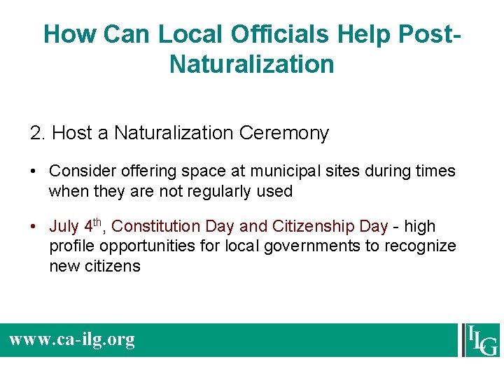 How Can Local Officials Help Post. Naturalization 2. Host a Naturalization Ceremony • Consider