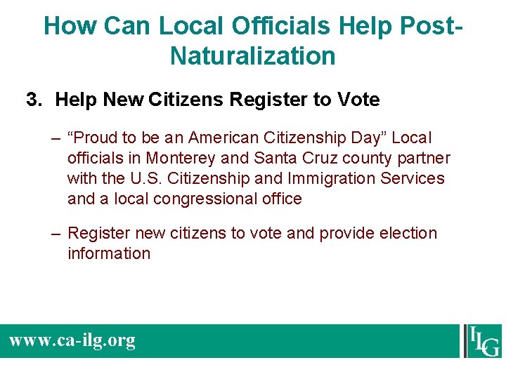 How Can Local Officials Help Post. Naturalization 3. Help New Citizens Register to Vote