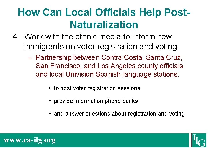 How Can Local Officials Help Post. Naturalization 4. Work with the ethnic media to