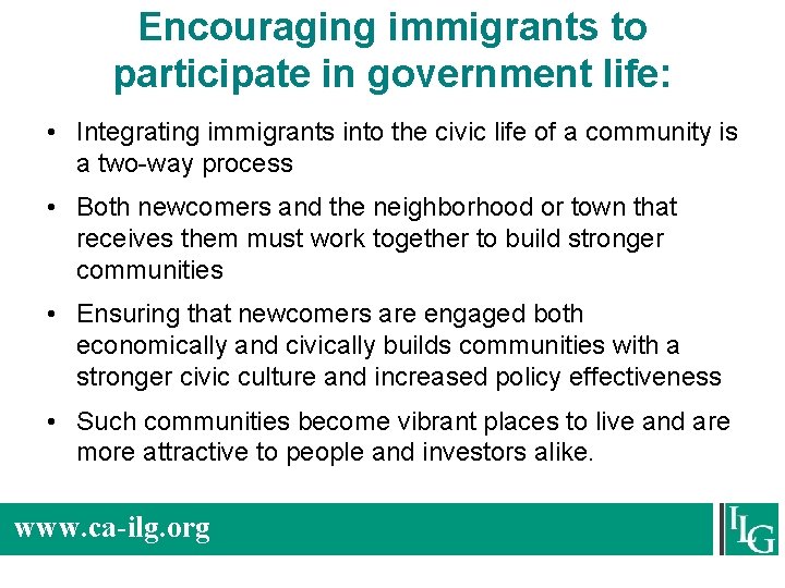 Encouraging immigrants to participate in government life: • Integrating immigrants into the civic life