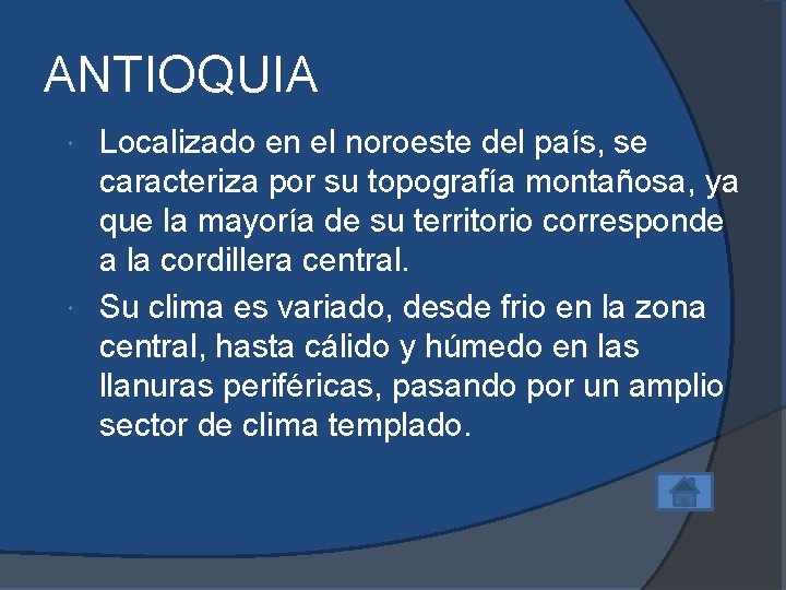 ANTIOQUIA Localizado en el noroeste del país, se caracteriza por su topografía montañosa, ya ANTIOQUIA Localizado en el noroeste del país, se caracteriza por su topografía montañosa, ya