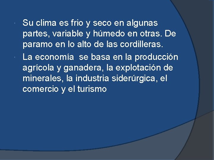 Su clima es frio y seco en algunas partes, variable y húmedo en otras. Su clima es frio y seco en algunas partes, variable y húmedo en otras.