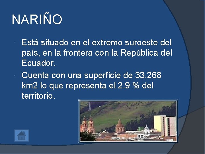 NARIÑO Está situado en el extremo suroeste del país, en la frontera con la NARIÑO Está situado en el extremo suroeste del país, en la frontera con la