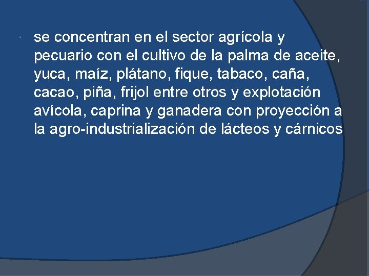se concentran en el sector agrícola y pecuario con el cultivo de la se concentran en el sector agrícola y pecuario con el cultivo de la