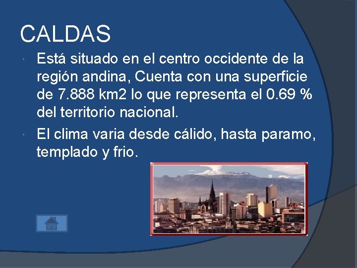 CALDAS Está situado en el centro occidente de la región andina, Cuenta con una CALDAS Está situado en el centro occidente de la región andina, Cuenta con una