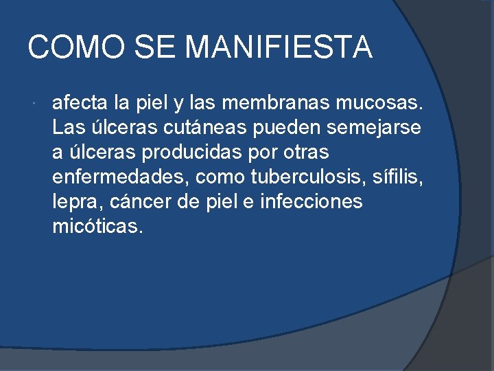 COMO SE MANIFIESTA afecta la piel y las membranas mucosas. Las úlceras cutáneas pueden COMO SE MANIFIESTA afecta la piel y las membranas mucosas. Las úlceras cutáneas pueden