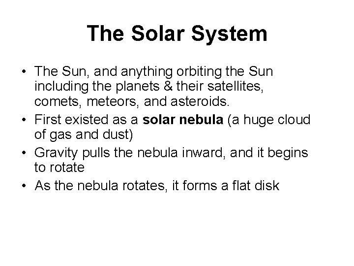 The Solar System • The Sun, and anything orbiting the Sun including the planets
