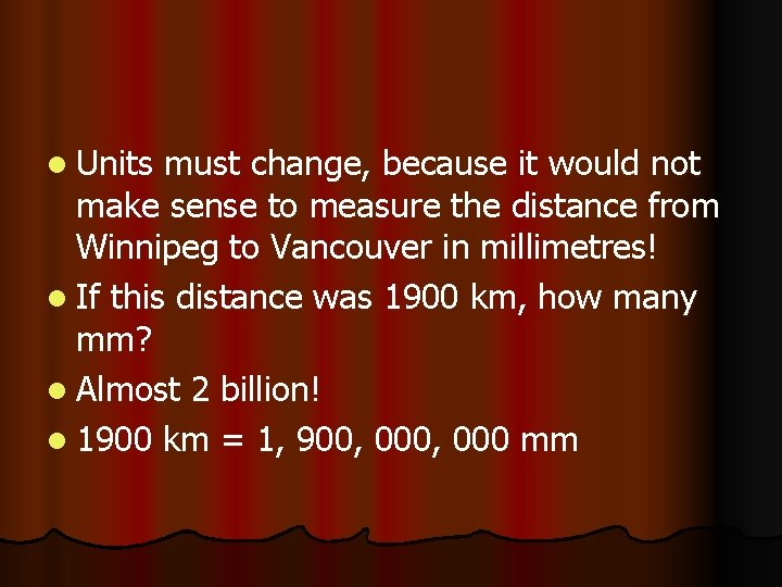 l Units must change, because it would not make sense to measure the distance