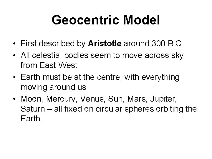 Geocentric Model • First described by Aristotle around 300 B. C. • All celestial