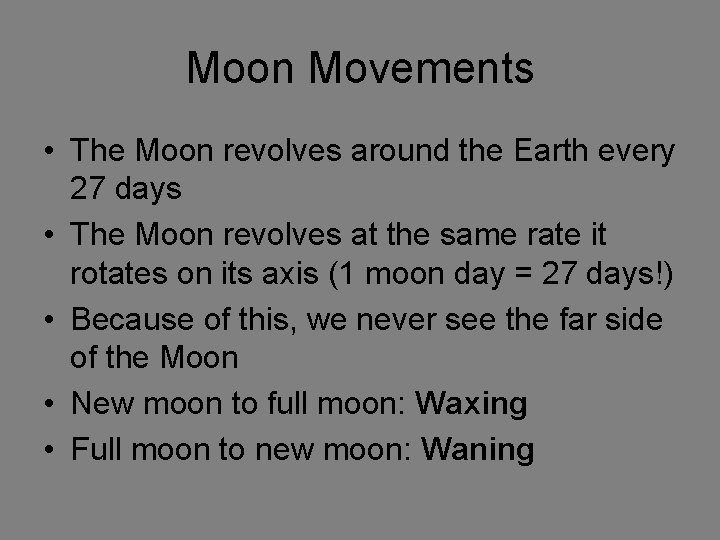 Moon Movements • The Moon revolves around the Earth every 27 days • The