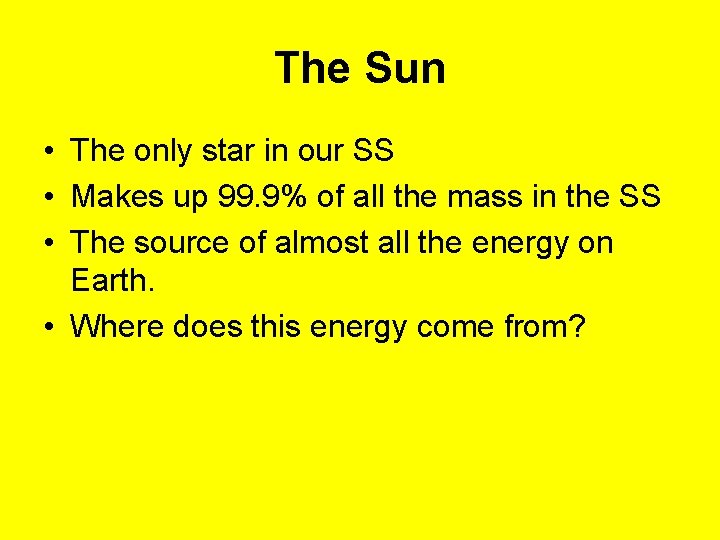 The Sun • The only star in our SS • Makes up 99. 9%